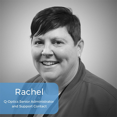 Rachel - Q-Optics Senior Administrator and Support Contact